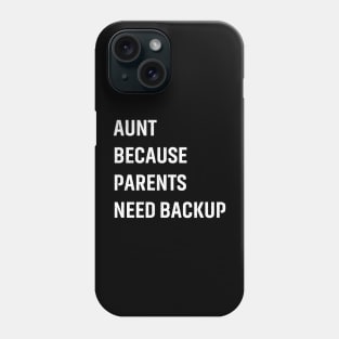 Aunt Because parents need backup. Phone Case