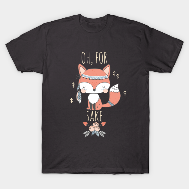 Discover oh for fox sake - Oh For Fox Sake Cute Fox - T-Shirt