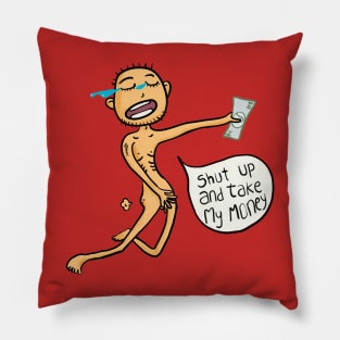 Shut Up and Take My Money Pillow