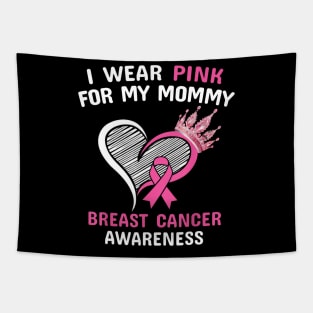 I Wear Pink For My Mommy Heart Ribbon Cancer Awareness Tapestry