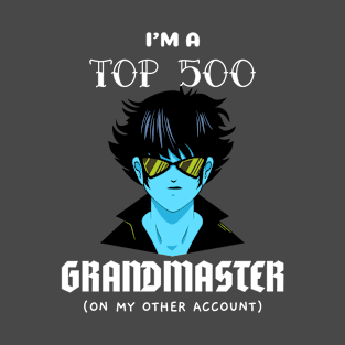 I'm a top 500 grandmaster T-Shirt