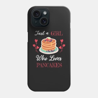 Just A Girl Who Loves Pancakes Phone Case