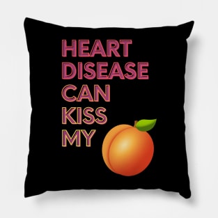 Heart Disease Can Kiss My... Pillow