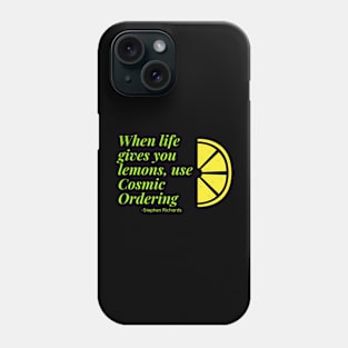 When life gives you lemons use cosmic ordering Phone Case