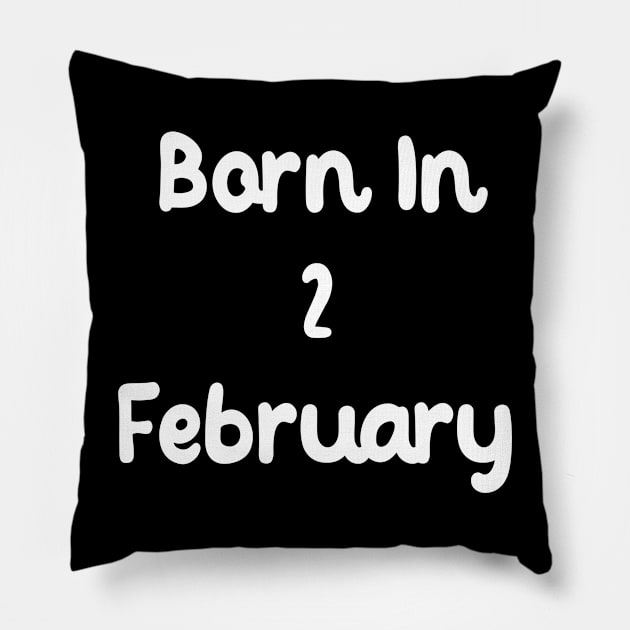 Born In 2 February Pillow by Fandie