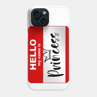 Hello my name is Princess Phone Case