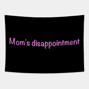 Mom's disappointment Tapestry