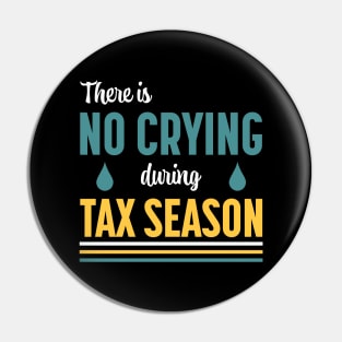 There Is No Crying During Tax Season Pin