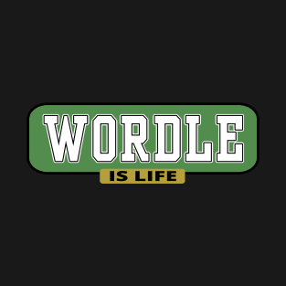 Wordle is Life - Wordle Inspired T-Shirt