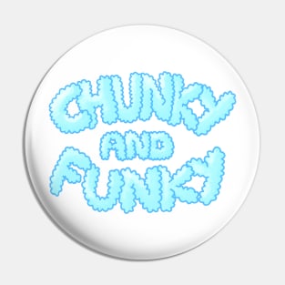 Chunky And Funky - Blue Pin