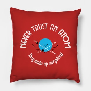 Never Trust an Atom Pillow