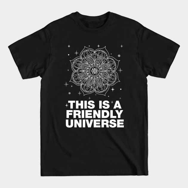 Disover THIS IS A FRIENDLY UNIVERSE Mandala Albert Einstein Quote - Albert Einstein - T-Shirt