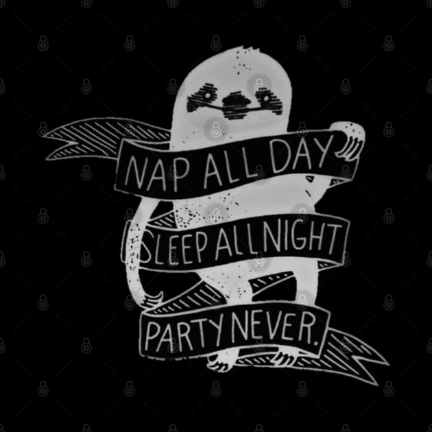 NAP ALL DAY, SLEEP ALL NIGHT, PARTY NEVER by tzolotov