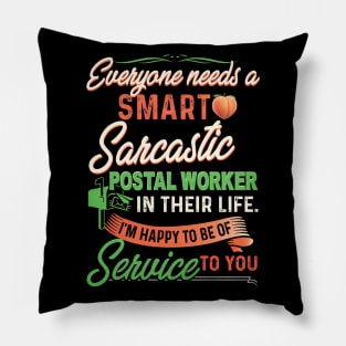 Everyone Needs A Smart Sarcastic Postal Worker In Their Life Pillow