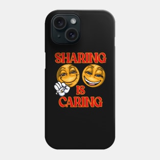 Sharing Is Caring Phone Case