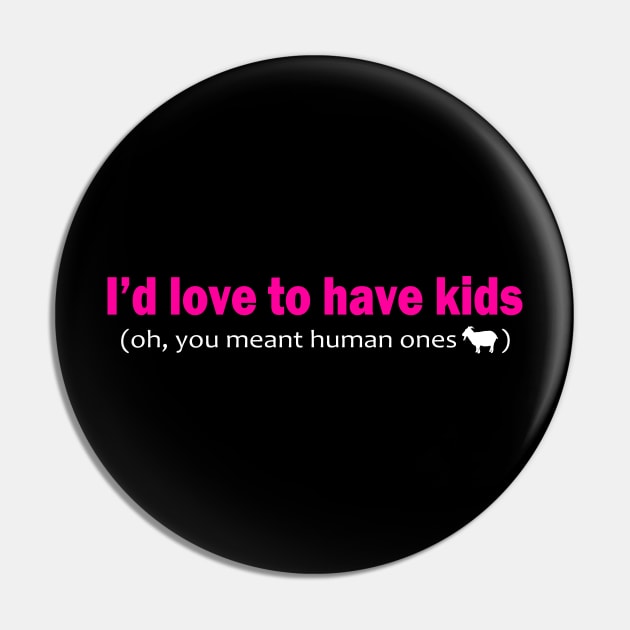 I'd love to have kids Pin by GeoCreate