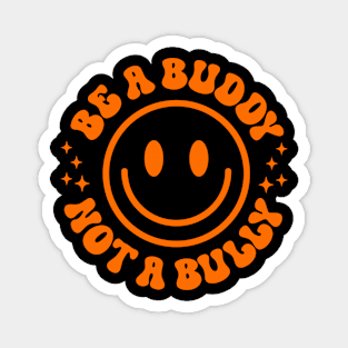 Be A Buddy Not A Bully Funny Unity Day School Anti Bullying Magnet