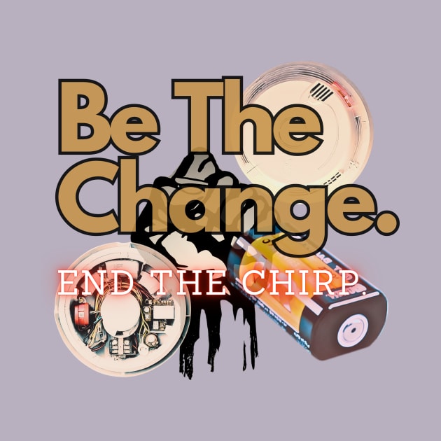 Be the change. End the chirp. by Paisley + Pearl