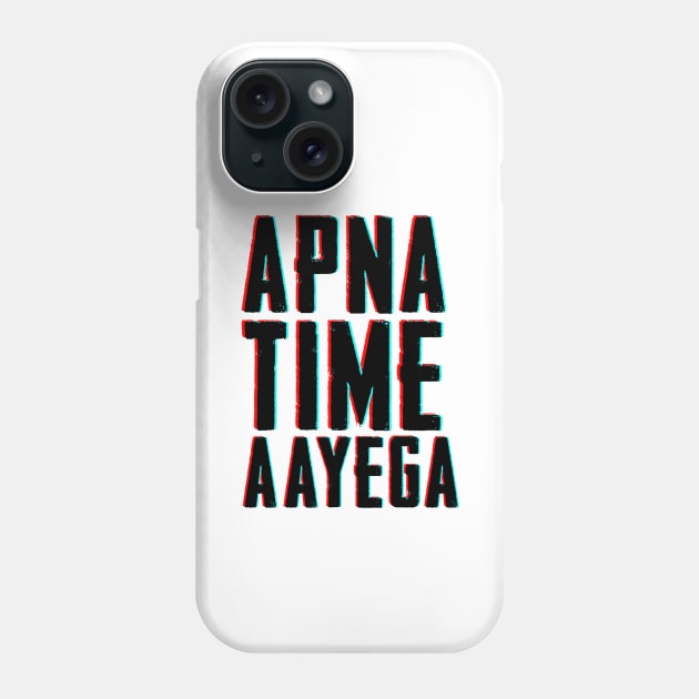 APNA TIME AAYEGA Phone Case by Printnation