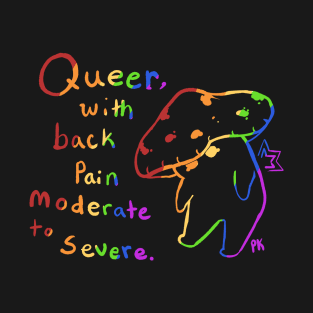 Queer with Back Pain Moderate to Severe T-Shirt