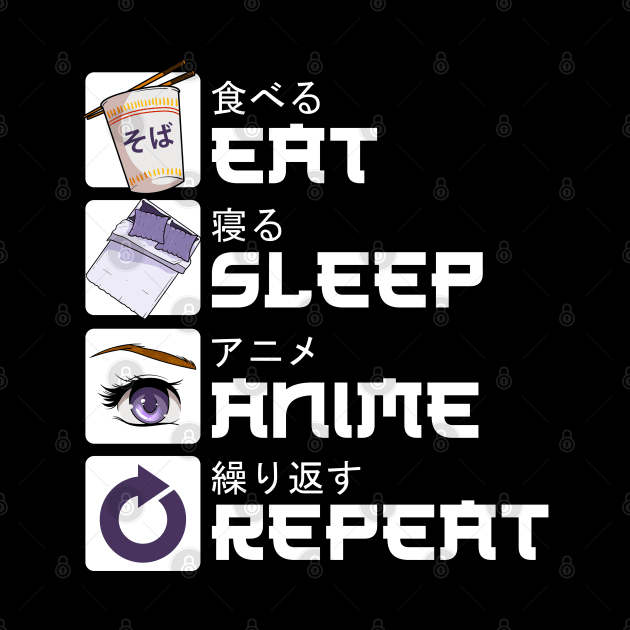 Eat Sleep Anime Repeat Manga Japanese Anime Stuff by aneisha