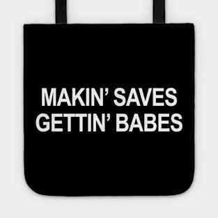 Makin' Saves Gettin' Babes Hockey Tote