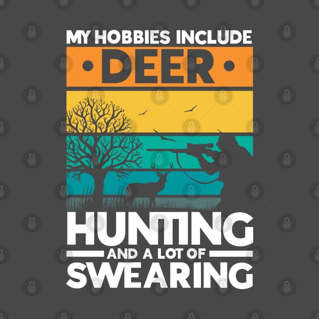 Deer Hunting And A Lot Of Swearing Deer Hunting Hunter by Toeffishirts