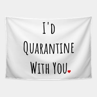 I'd Quarantine With You Tapestry