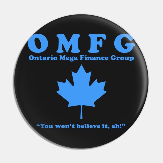 OMFG - Ontario Mega Finance Group IT Crowd Shirt Pin by boscotjones