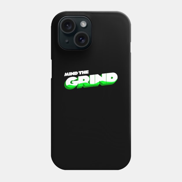 Mind the Grind Phone Case by lesswiser