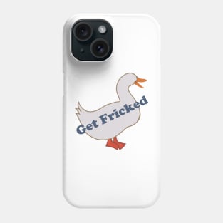 Get Fricked Goose Phone Case