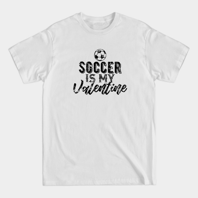 Disover Soccer is My Valentine Gift for Soccer Fans - Soccer Fan - T-Shirt