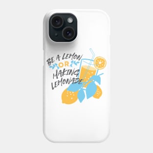 Be a Lemon or Making Lemonade Phone Case