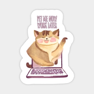 Pet Me Now Work Later - Kitten Cat out of Laptop Magnet