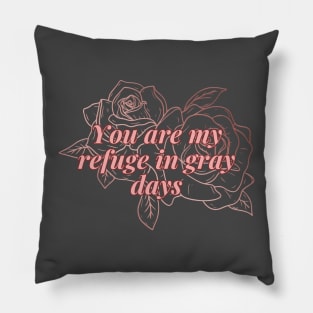 You are my refuge in gray day Pillow