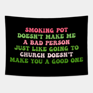 Smoking Pot Doesn't Μake Μe A Bad Person Tapestry