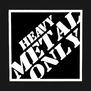 Heavy Metal Only T-Shirt