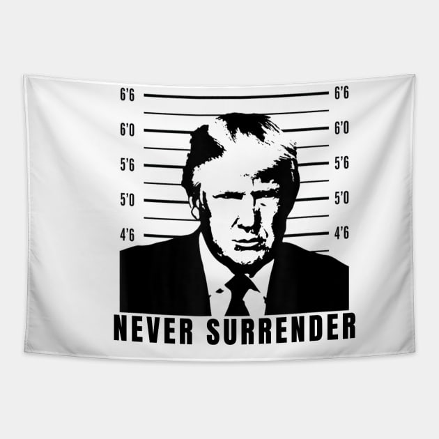 Never Surrender, Trump Mug Shot Tapestry by Bearlyguyart