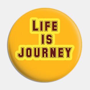 Life is a journey Pin