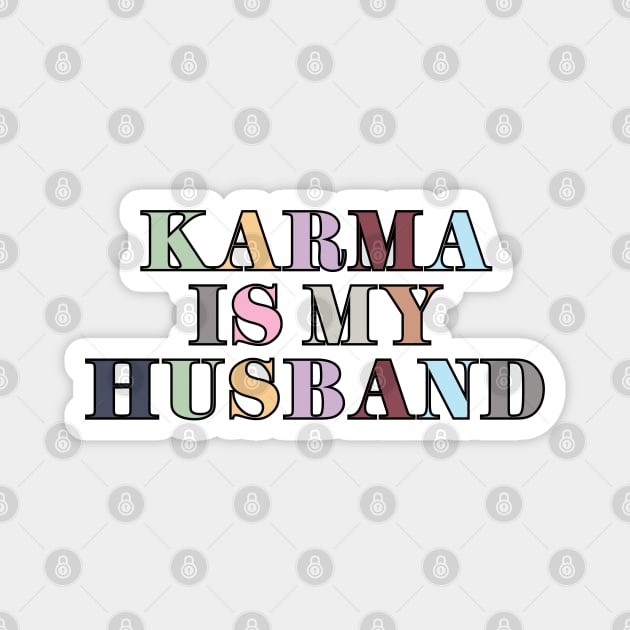 Karma Is My Husband Magnet by Likeable Design