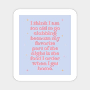 Too Old to Go Clubbing Baby Lilac Print Magnet