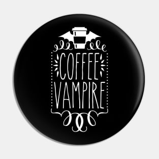 Coffee Vampire Pin