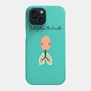 Just follow the breath Phone Case