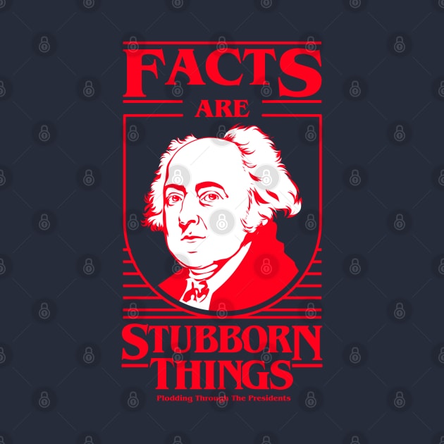 Facts Are Stubborn Things - John Adams by Plodding Through The Presidents