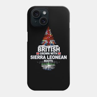 British Grown With Sierra Leonean Roots - Gift for Sierra Leonean With Roots From Sierra Leone Phone Case