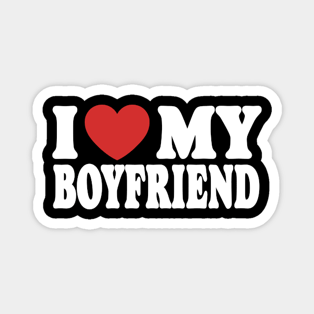 I Love My Boyfriend Magnet by Eyecrawl ★★★★★