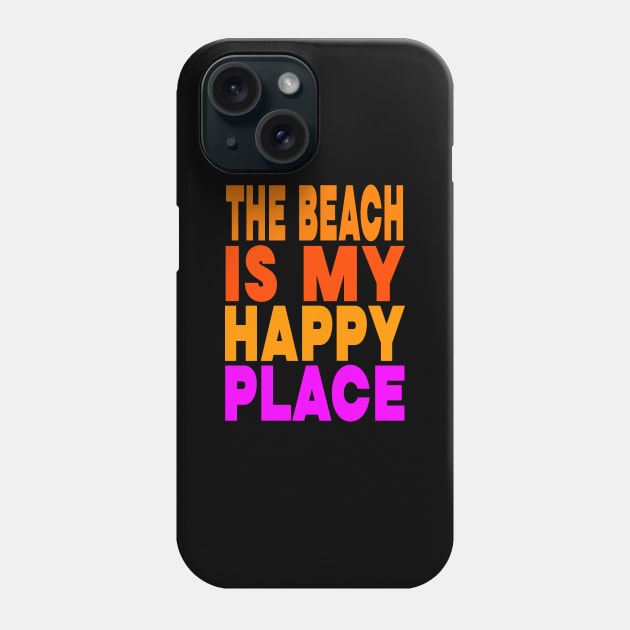 The beach is my happy place Phone Case by Evergreen Tee