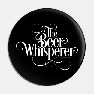 The Beer Whisperer  funny beer drinker Pin