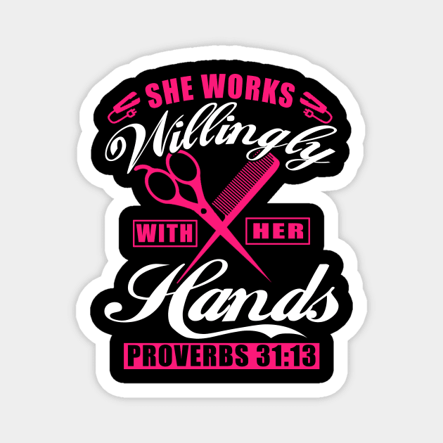 She Works Willingly With Her Hands T-Shirt Hairstylist 31 13 Magnet by blimbercornbread