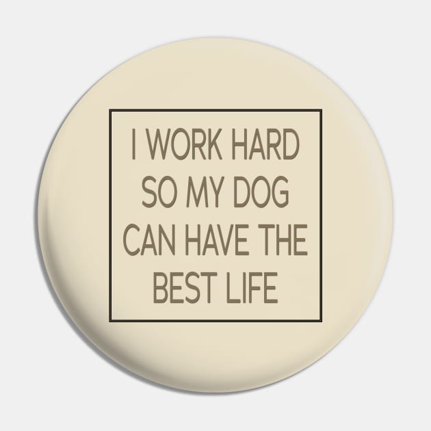 I Love My Dog Pin by PSCSCo